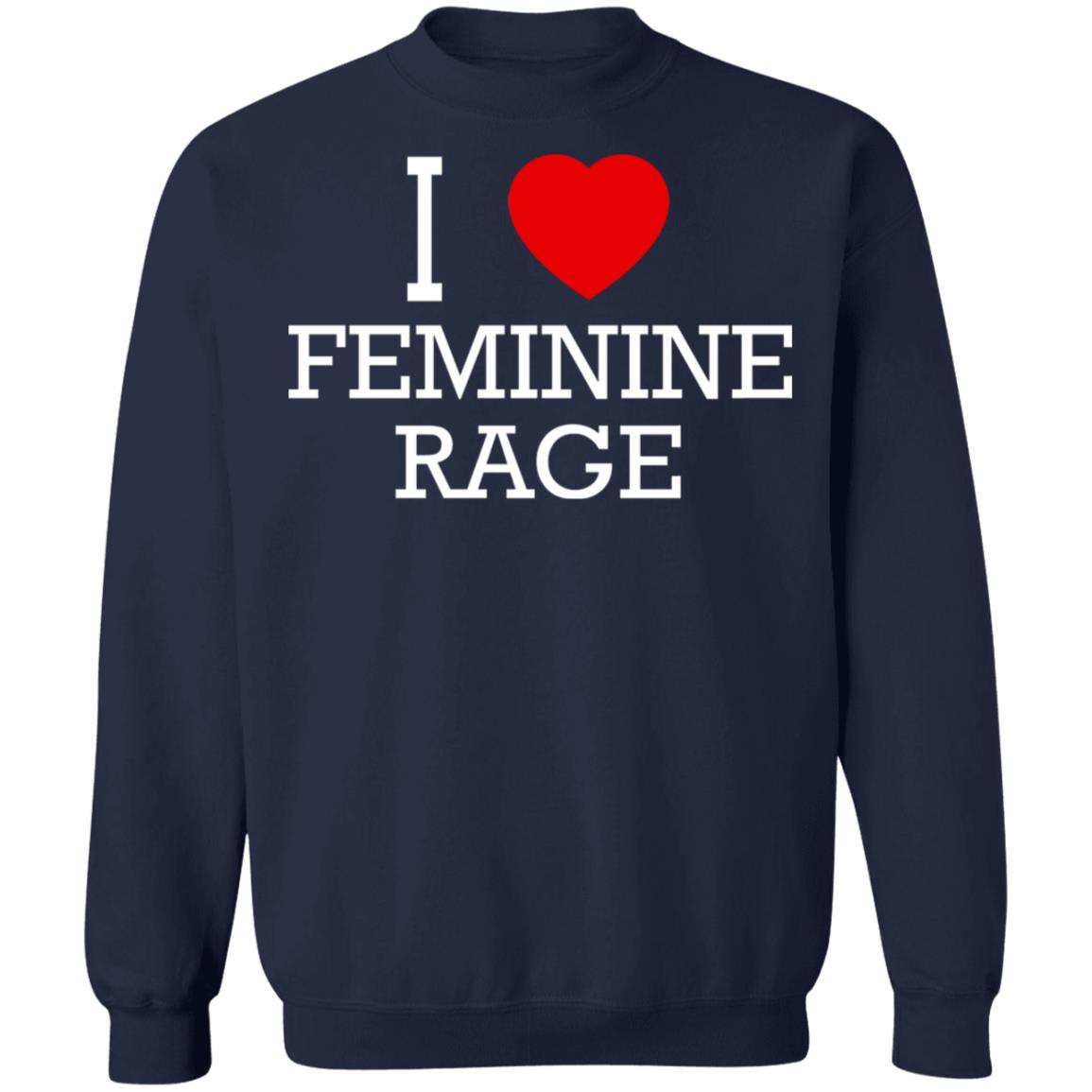 I Love Feminine Rage Shirt