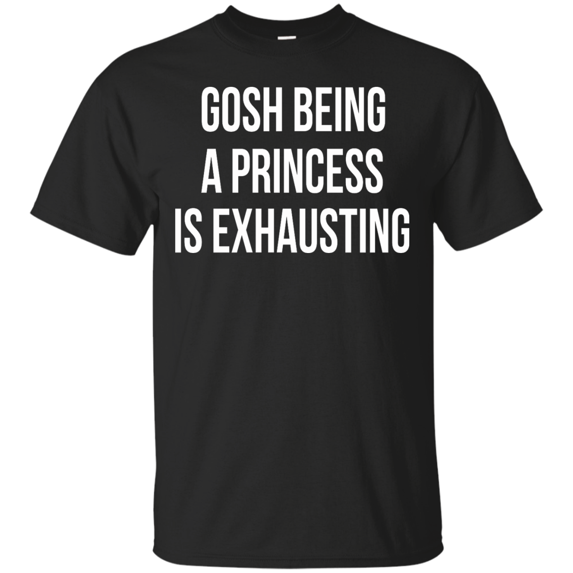 Gosh Being A Princess Is Exhausting Shirt, Hoodie, Tank - TeeDragons