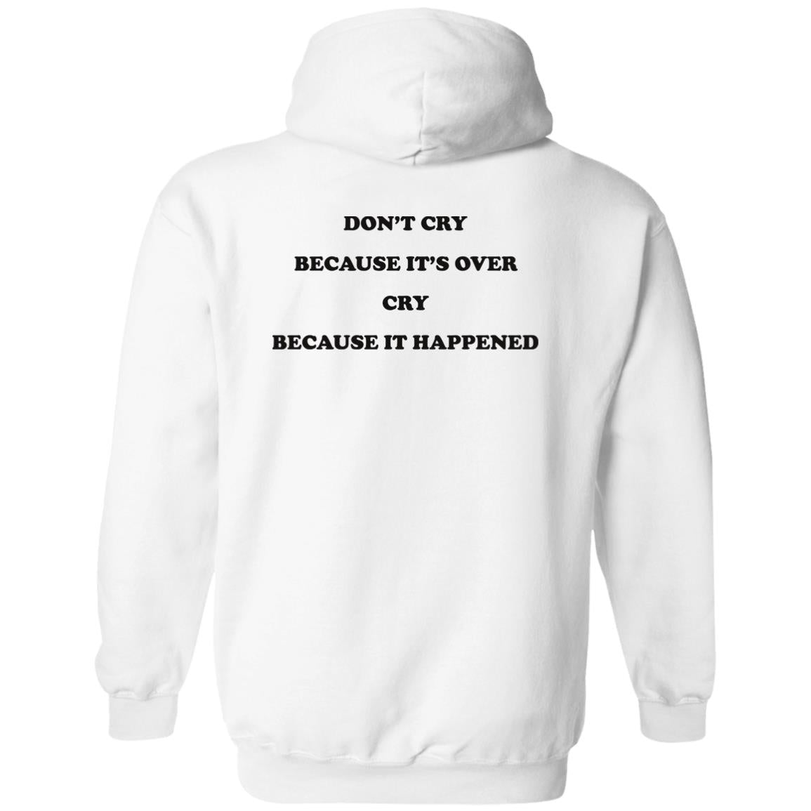 Don't Cry Because It's Over Cry Because It Happened Shirt