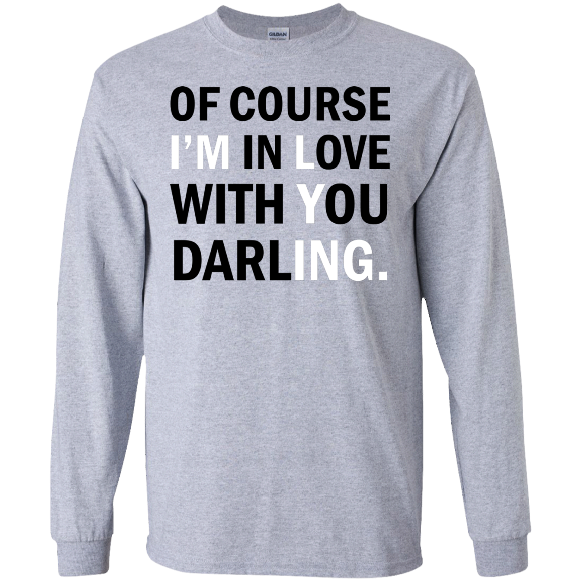 Of Course I'm In Love With You Darling Shirt, Hoodie - TeeDragons