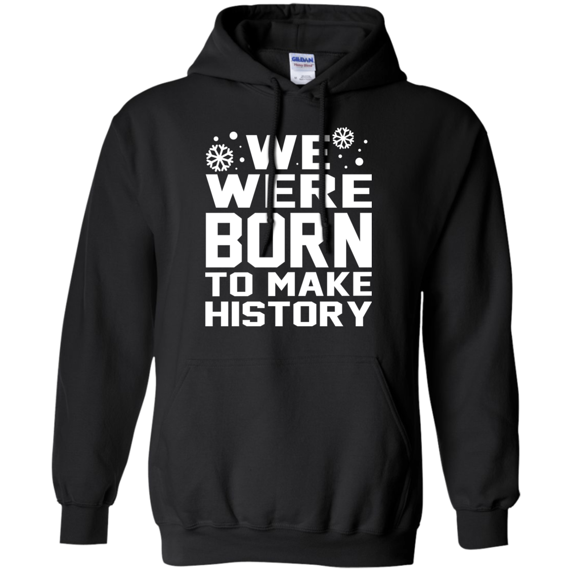 We Were Born To Make History Shirt, Sweatshirt - TeeDragons