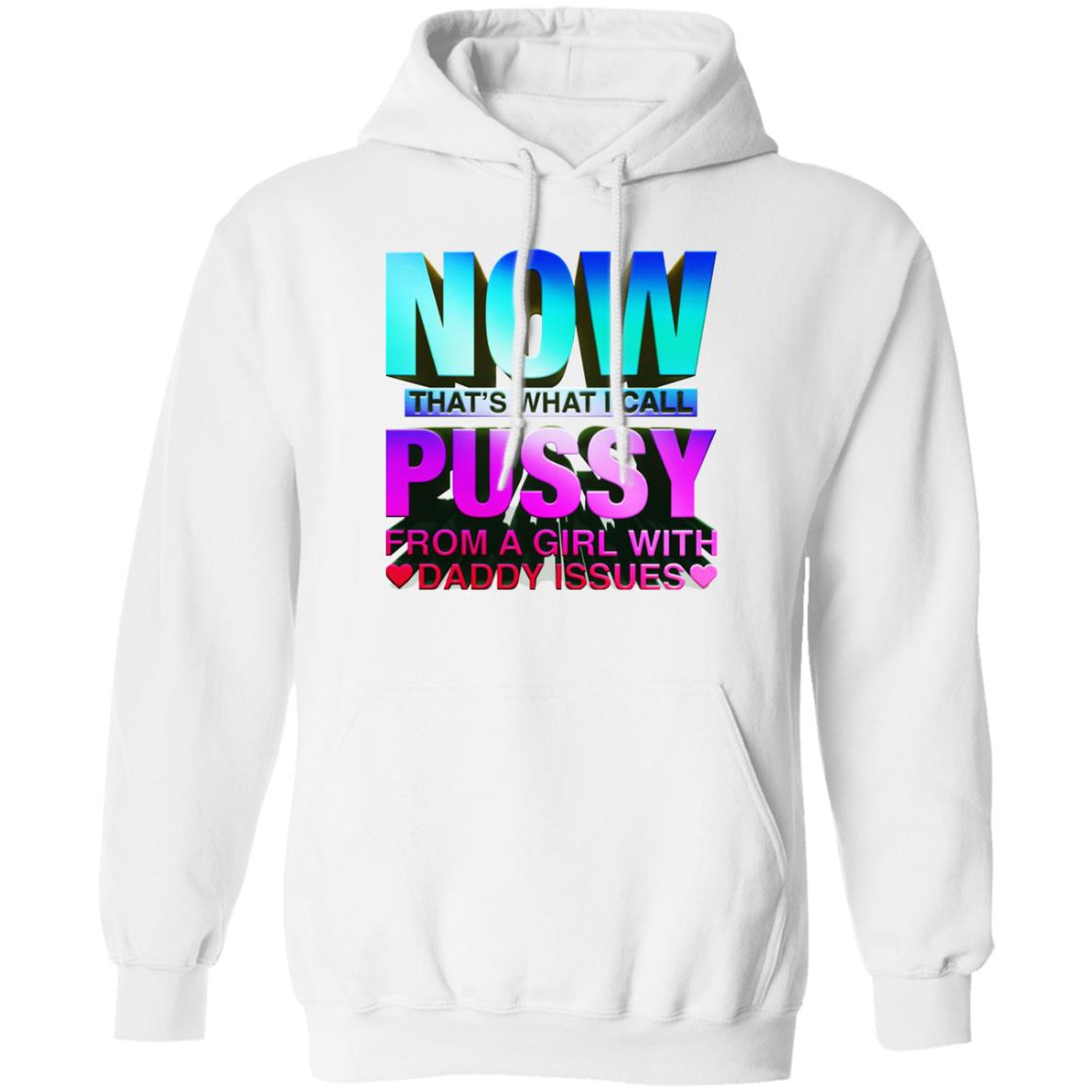 Now That’s What I Call Pussy From A Girl With Daddy Issues Shirt