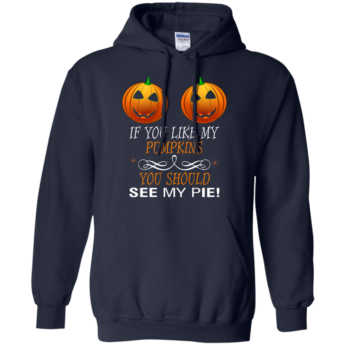 If You Like My Pumpkins You Should See My Pie Shirt - TeeDragons
