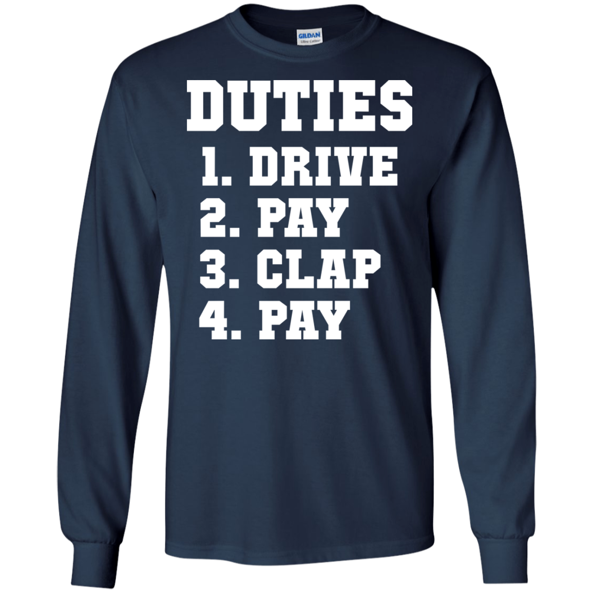 Duties 1. Drive 2. Pay 3. Clap 4. Pay Shirt - TeeDragons