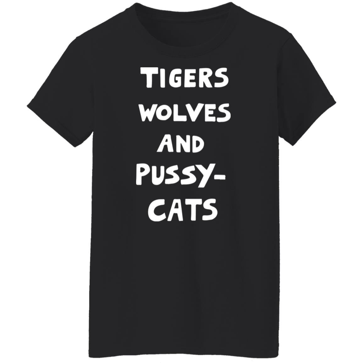 Tigers Wolves And Pussy Cat Shirt