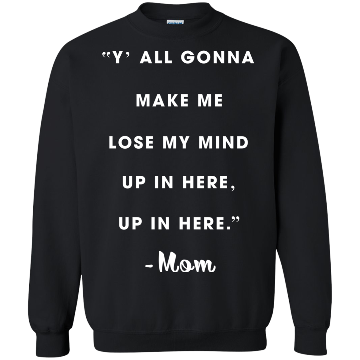 Y'all Gonna Make Me Lose My Mine Up In Here Shirt, Tank - TeeDragons