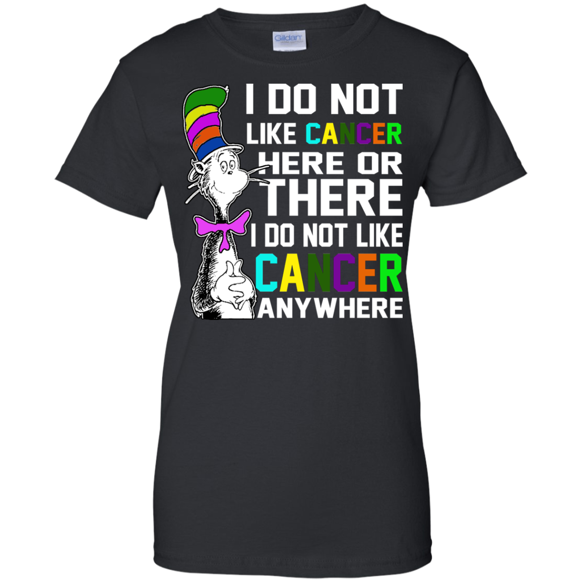 I Do Not Like Cancer Here Or There I Do Not Like Cancer Anywhere T-Shirt - TeeDragons