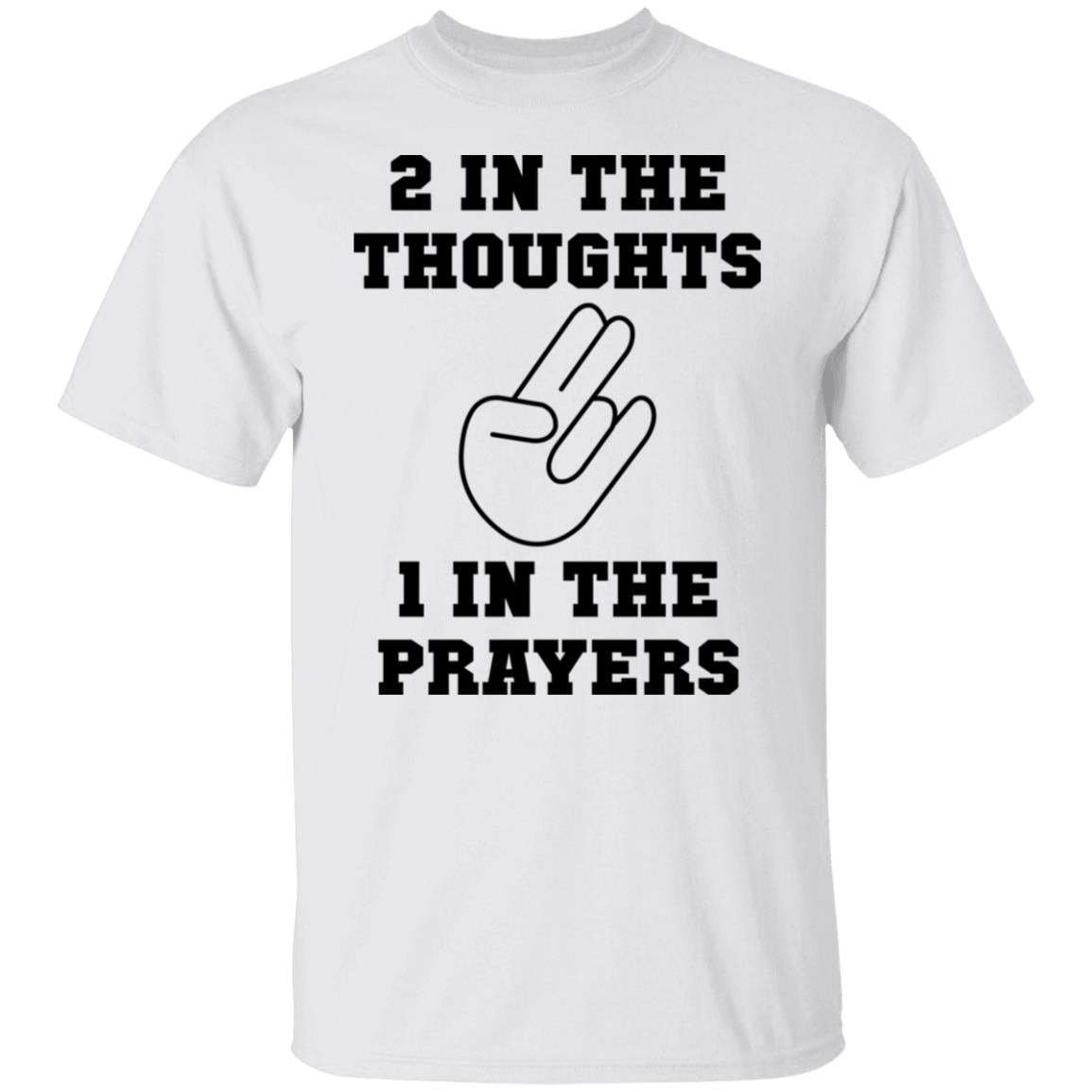 2 In The Thoughts 1 In The Prayers Shirt