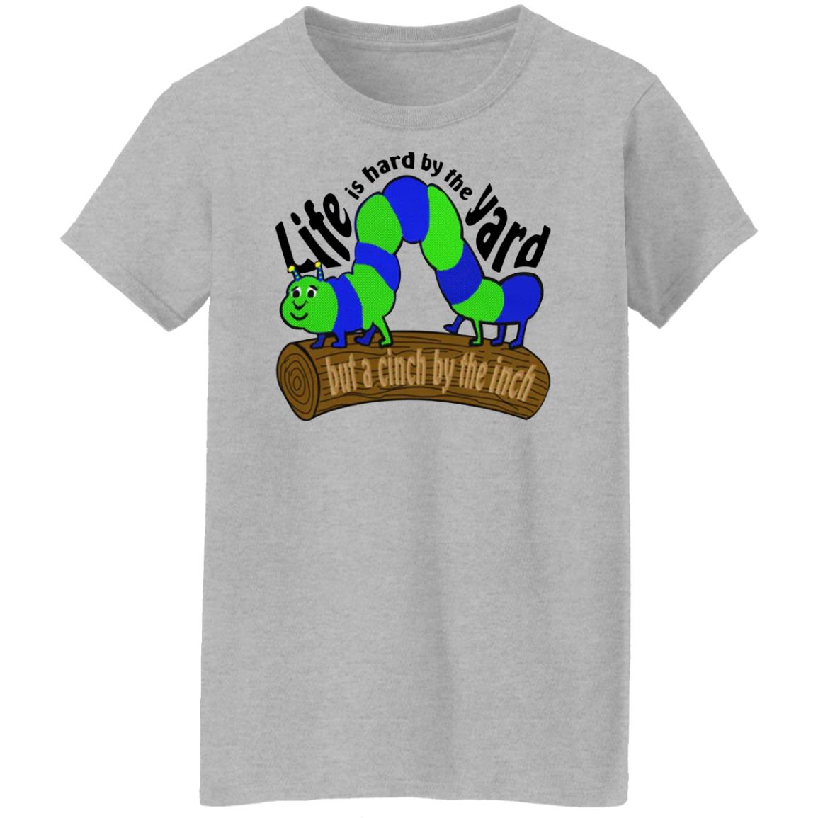 Life Is Hard By The Yard But A Cinch By The Inch Shirt