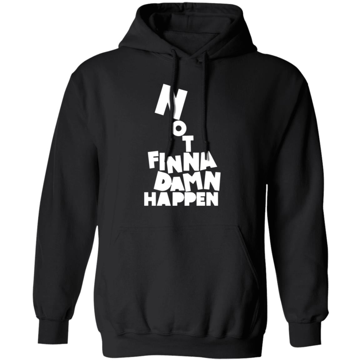 Not finna damn happen shirt