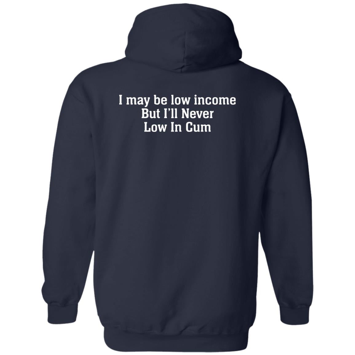 I May Be Low Income But I’ll Never Low In Cum Shirt