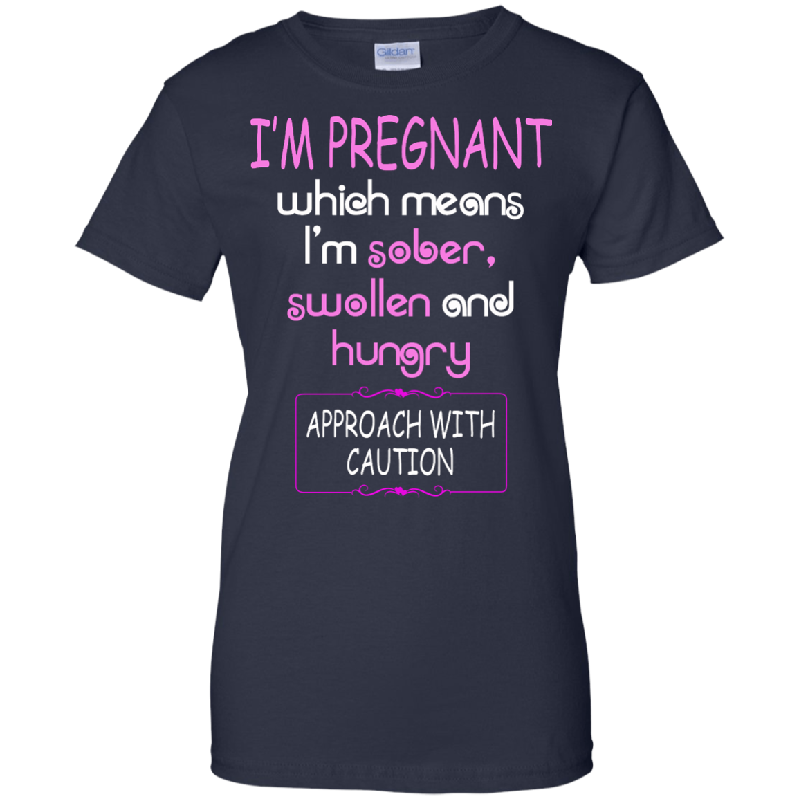 I'm Pregnant Which Means I'm Sober Swollen And Hungry T-Shirt - TeeDragons