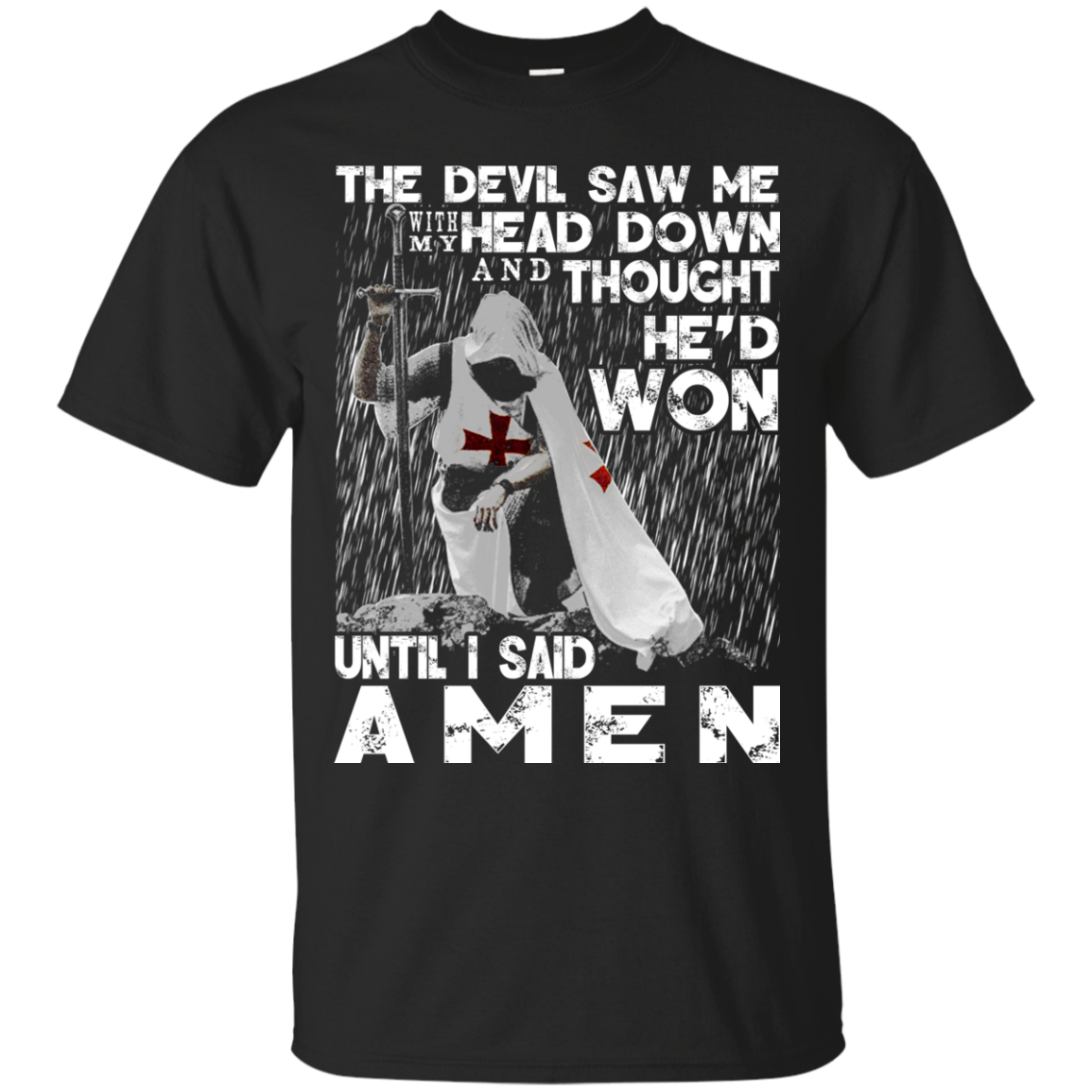 The Devil Saw Me With My Head Down - He Won Until I Said Amen T-Shirt - TeeDragons