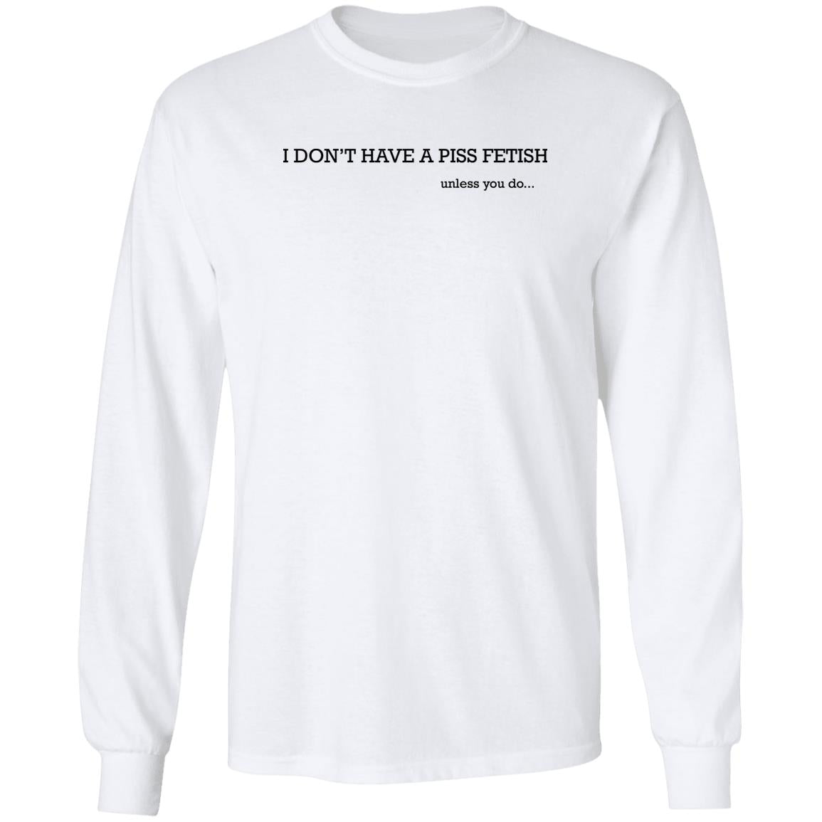I Don’t Have A Piss Fetish Shirt