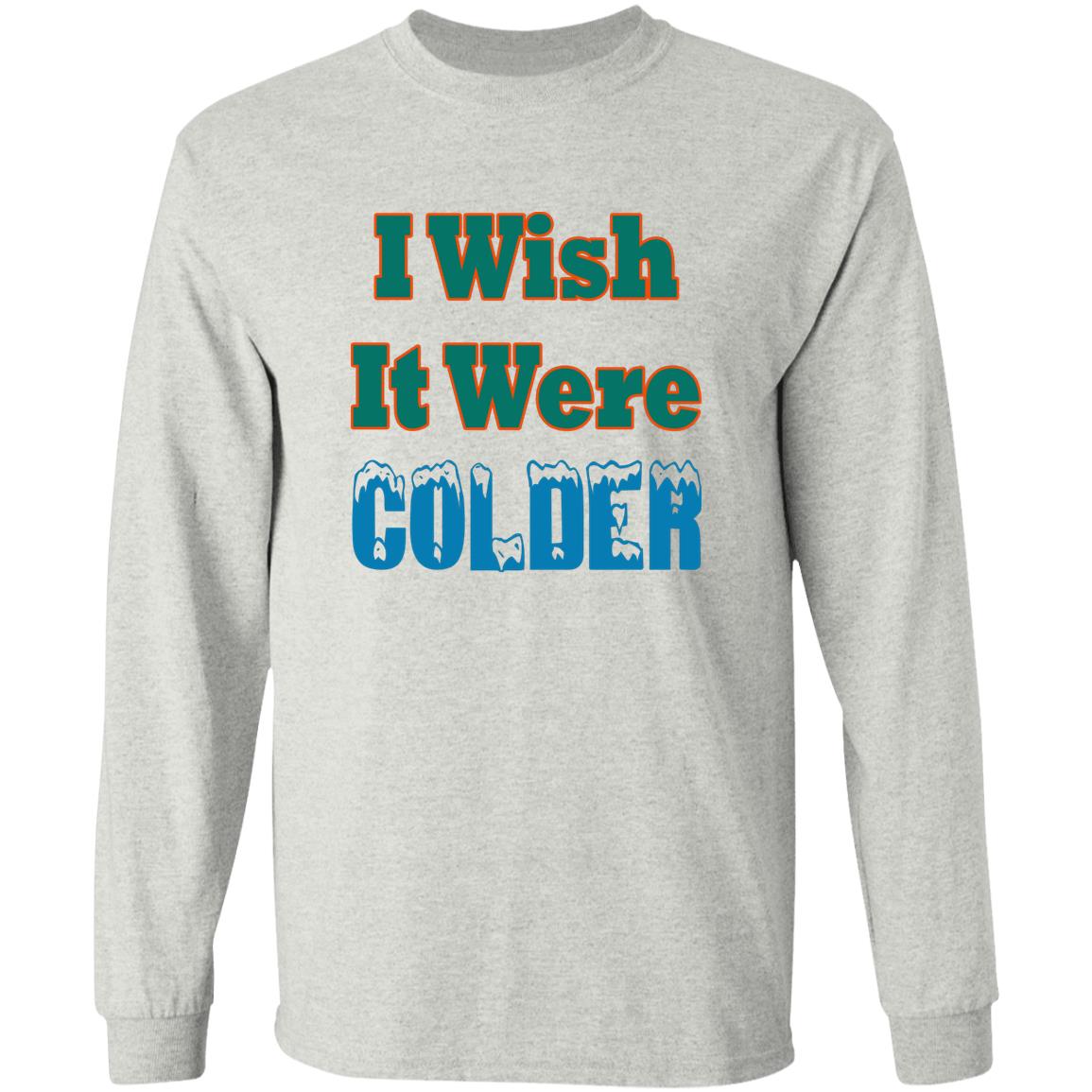 I Wish It Were Colder Shirt
