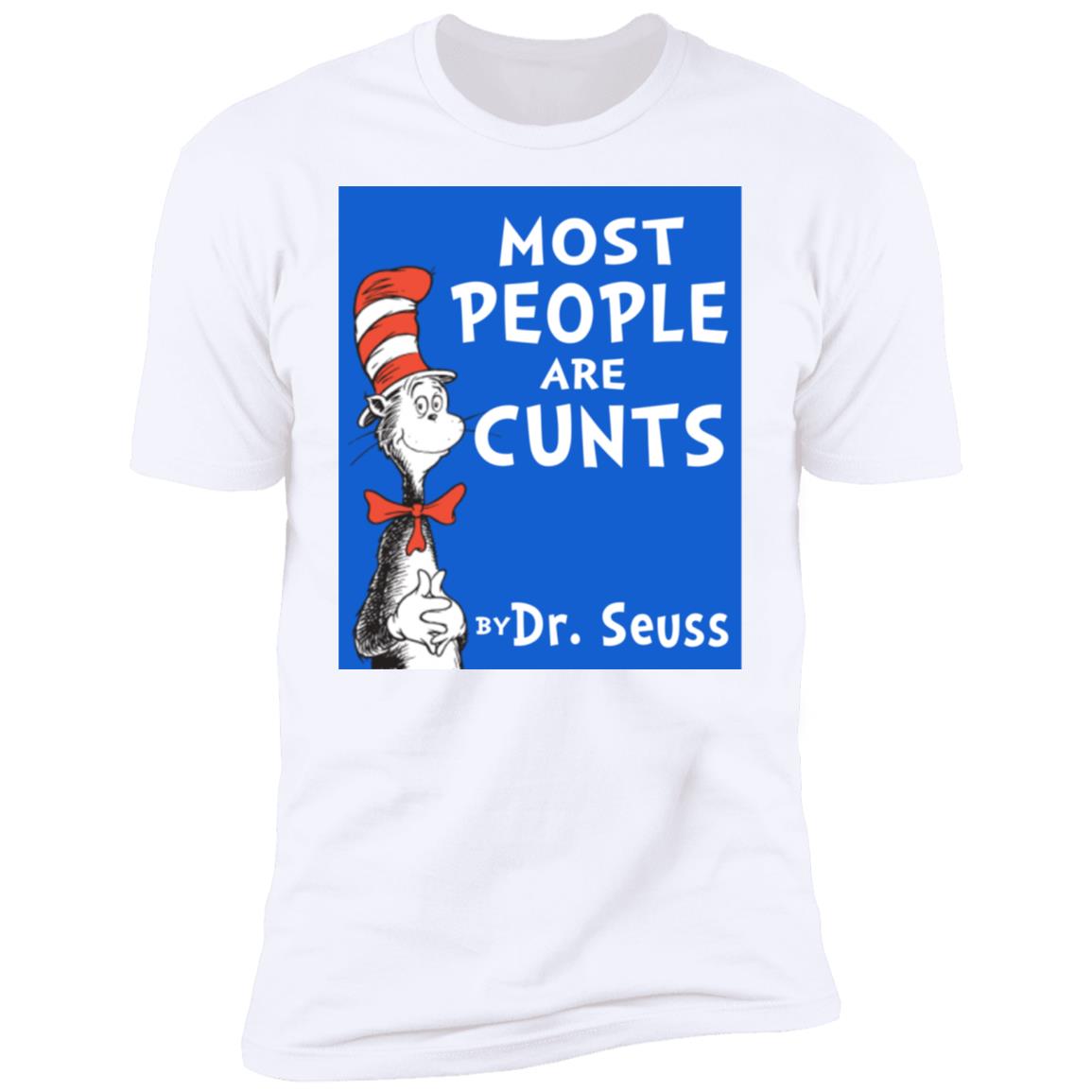 Most People Are Cunts By Dr Seuss Shirt