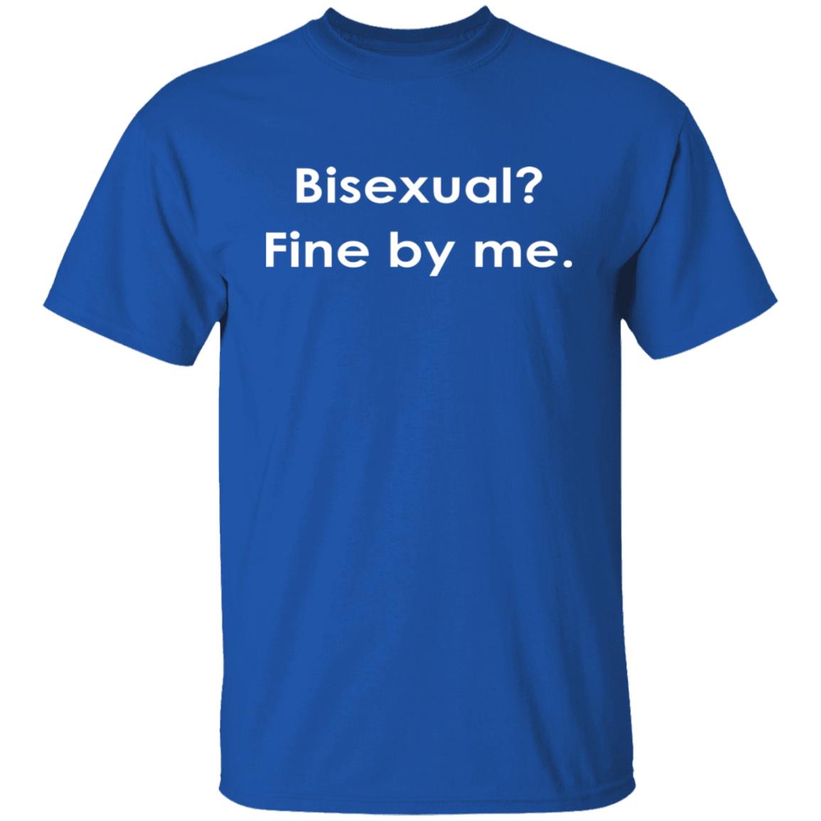 Bisexual Fine By Me Shirt
