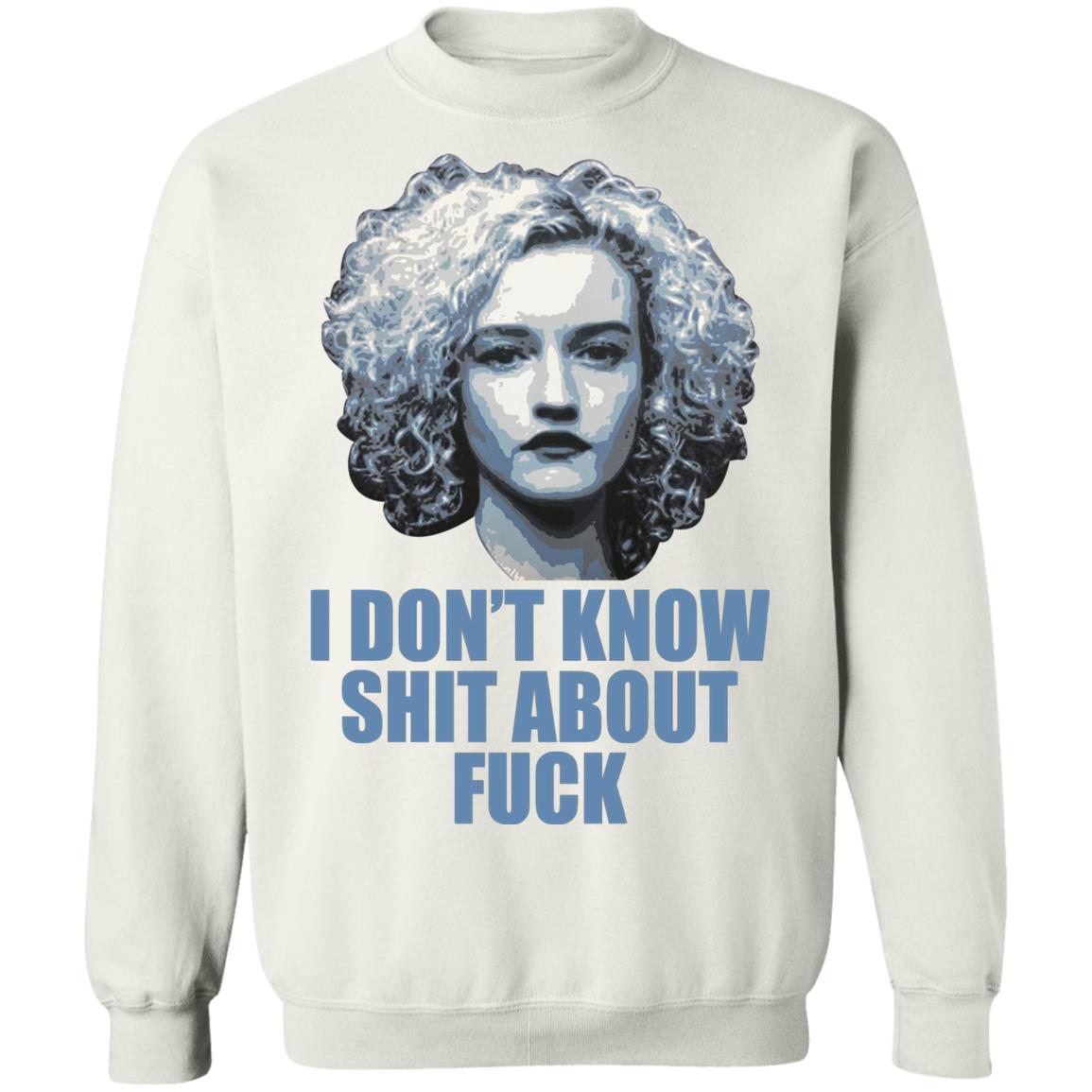Ruth Langmore I Don’t Know Shit About F-ck Shirt