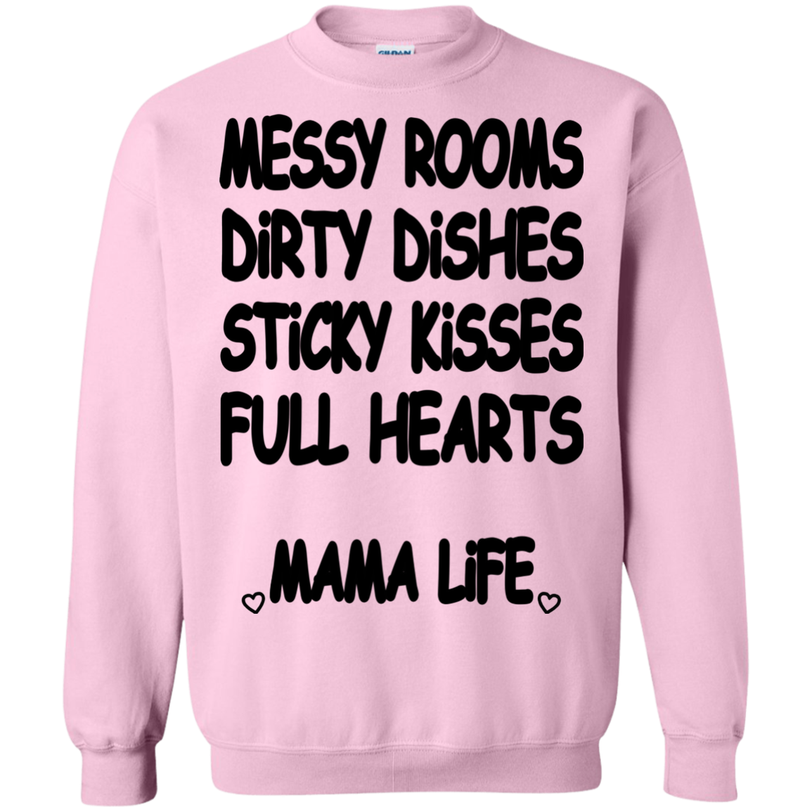 Messy Rooms, Dirty Dishes, Sticky Kisses, Full Hearts Mama Life Shirt - TeeDragons