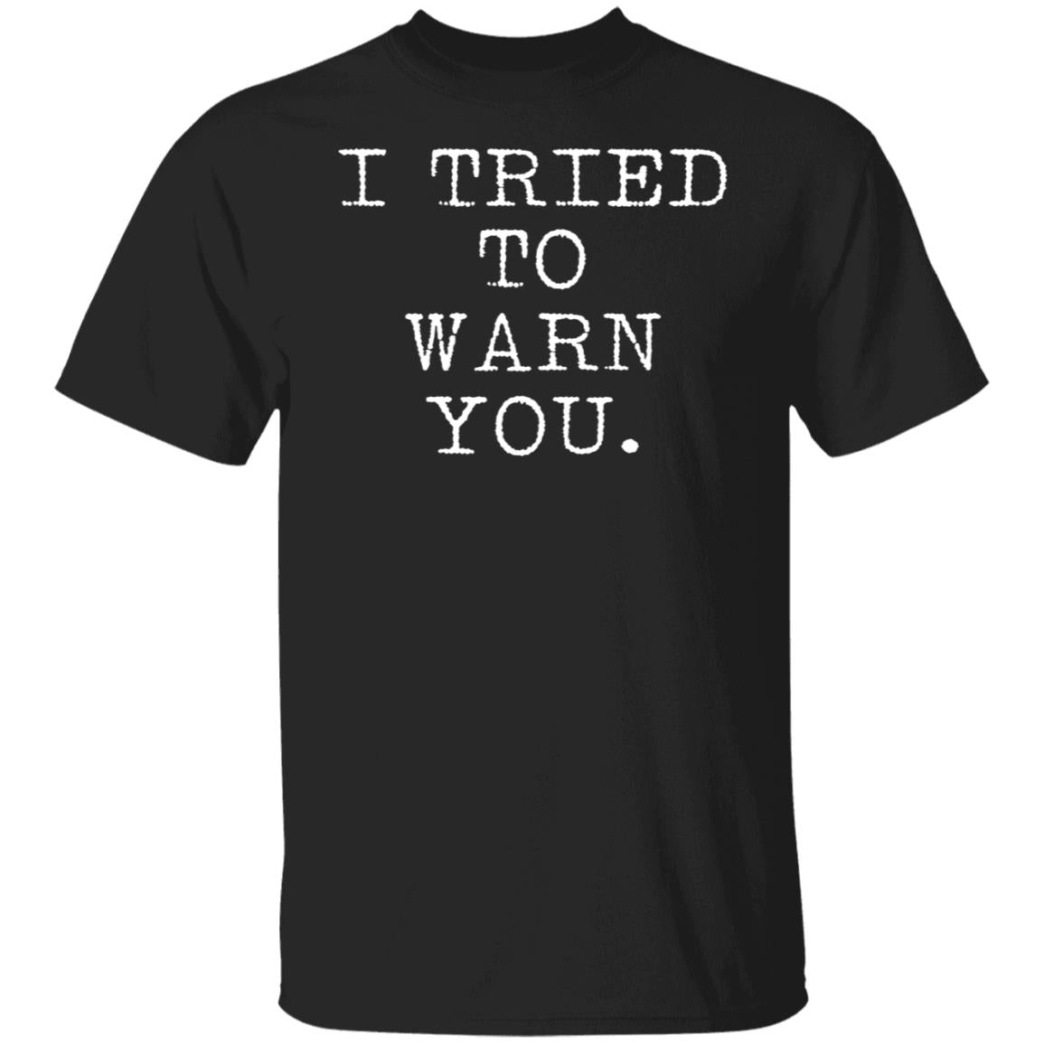 I tried to warn you shirt