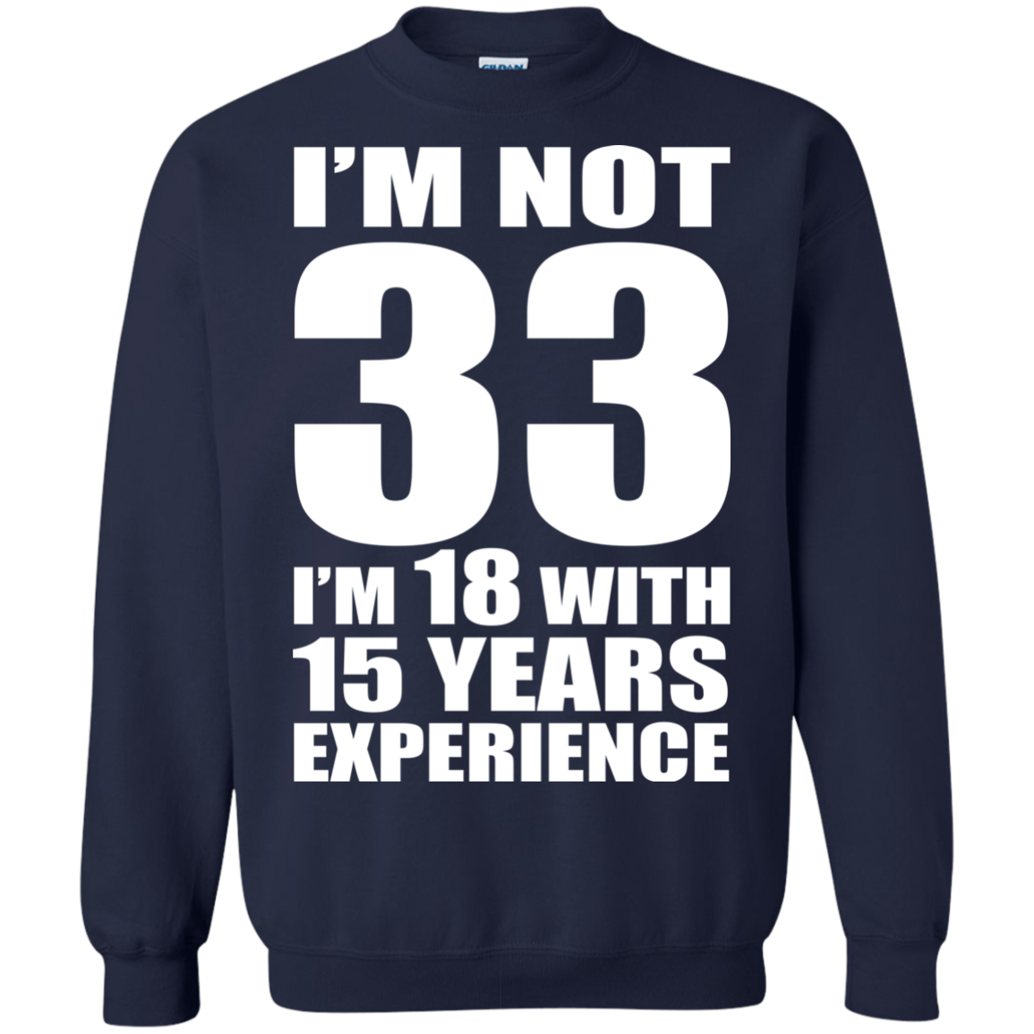 I'm Not 33 I'm 18 With 15 Years Experience T-shirt - TeeDragons