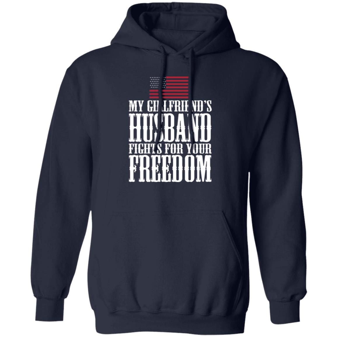 My Girlfriend’s Husband Fights For Your Freedom Shirt