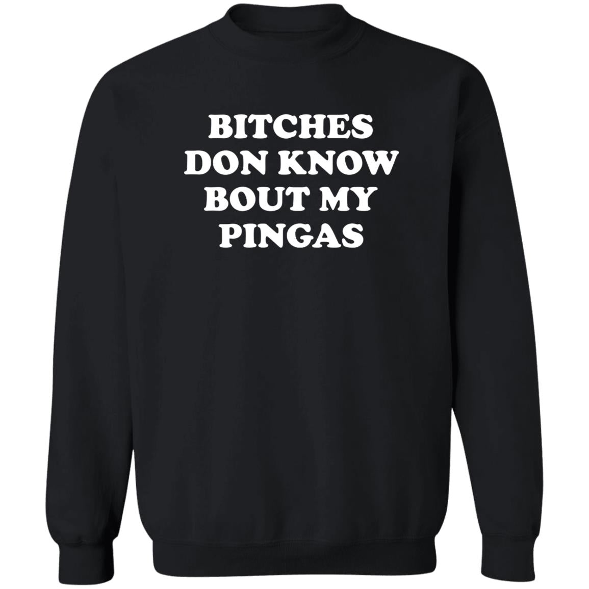 Bitches Don't Know Bout My Pingas Shirt