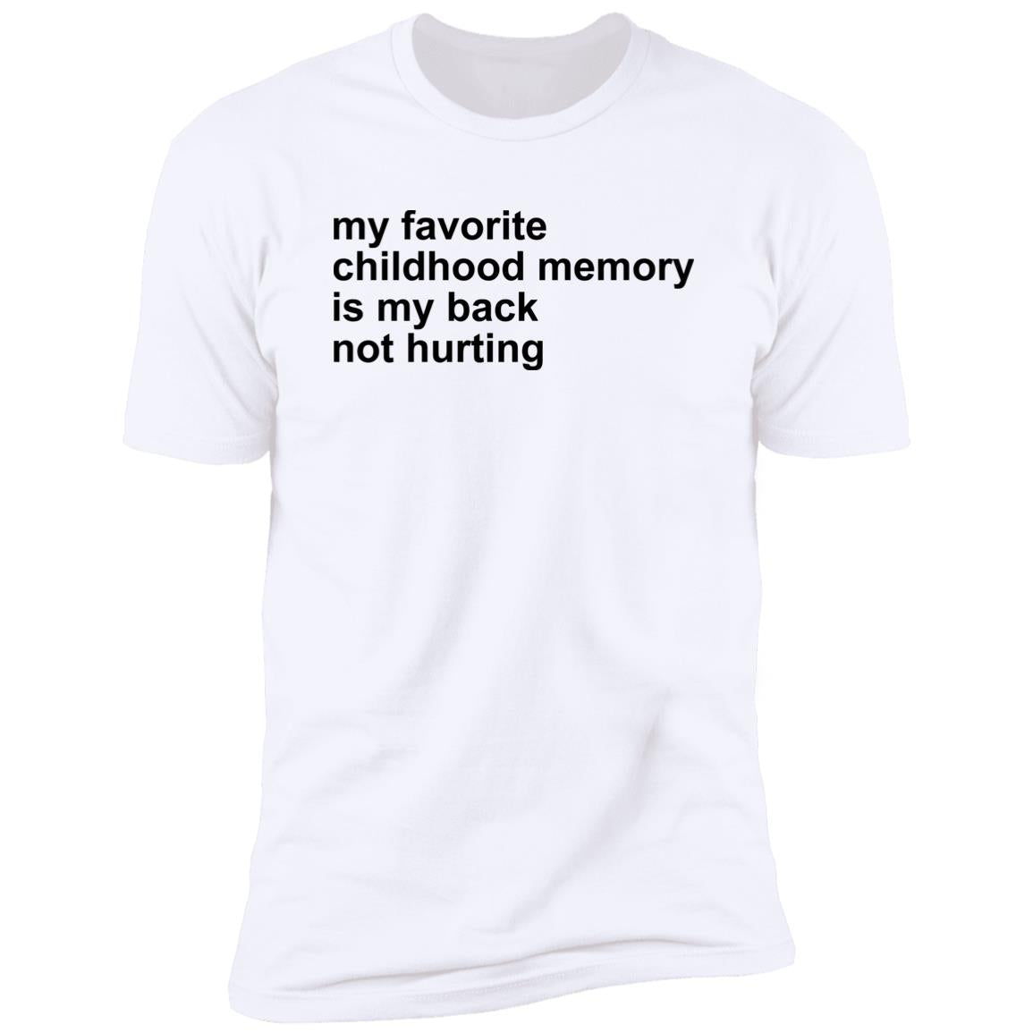 My Favorite Childhood Memory Is My Back Not Hurting Shirt