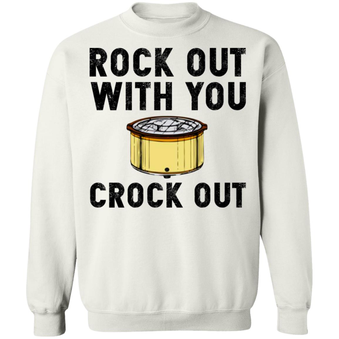 Rock out with you crock out shirt