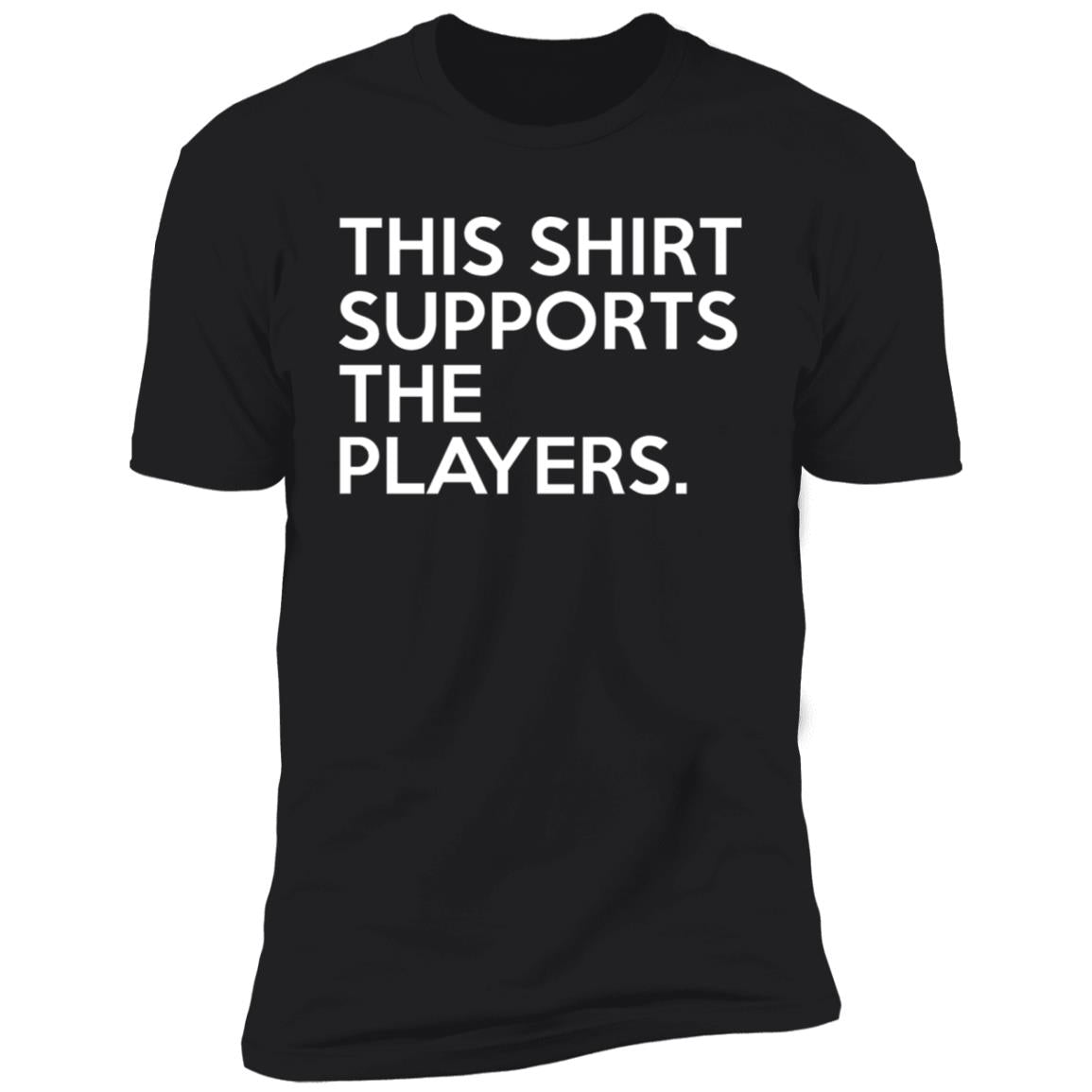This Shirt Supports The Players Shirt