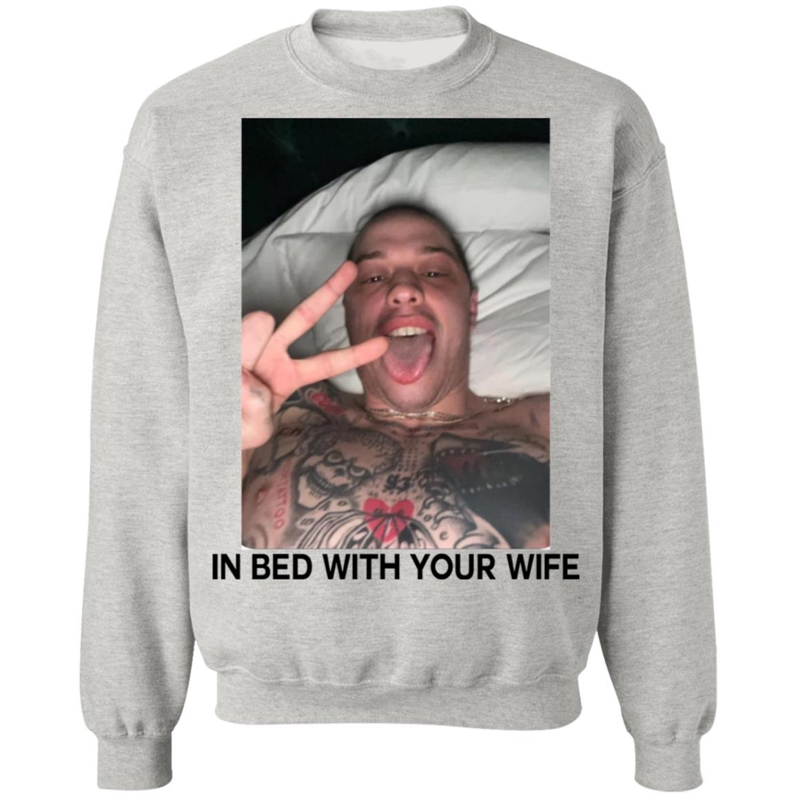 Pete Davidson In Bed With Your Wife Shirt