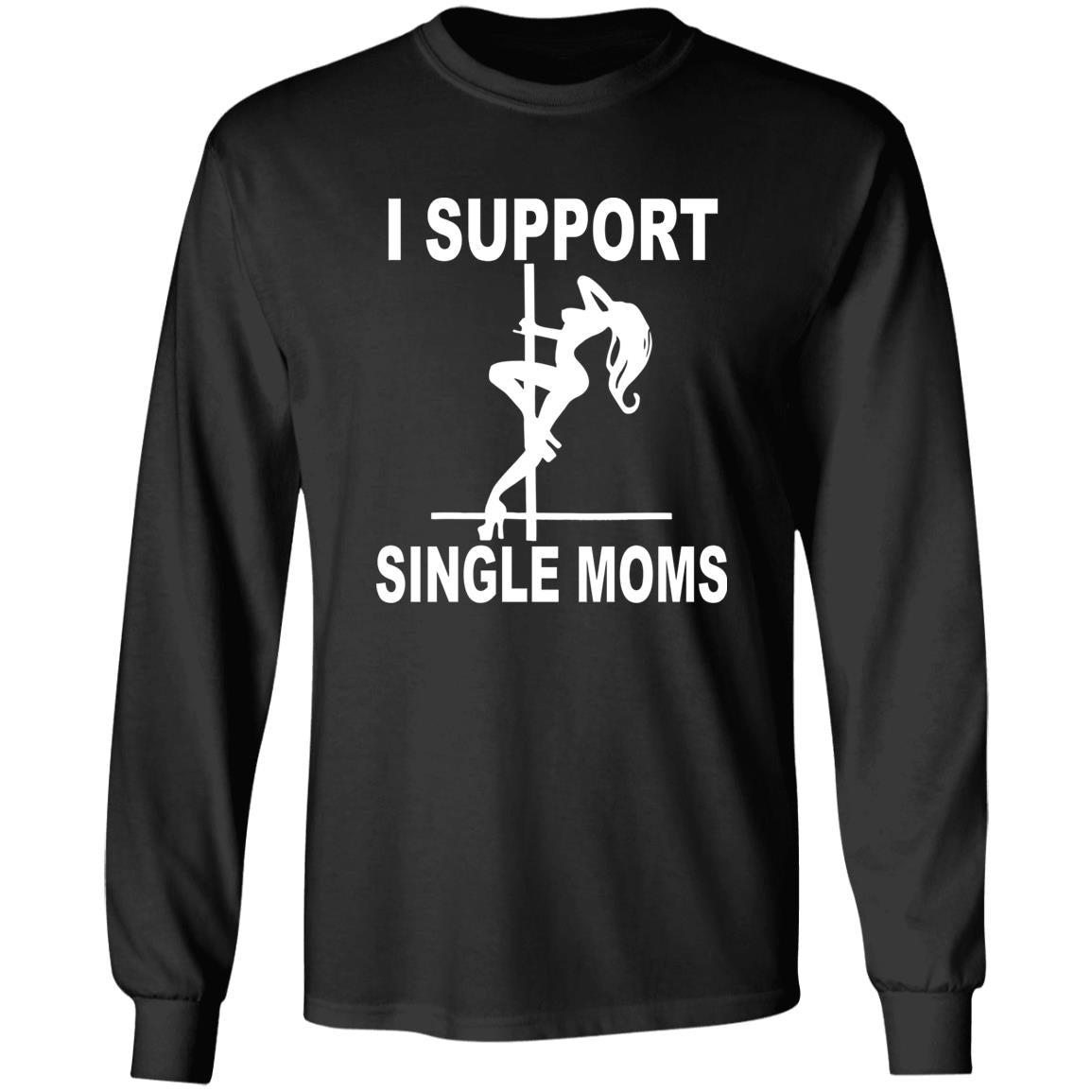I Support Single Moms Shirt