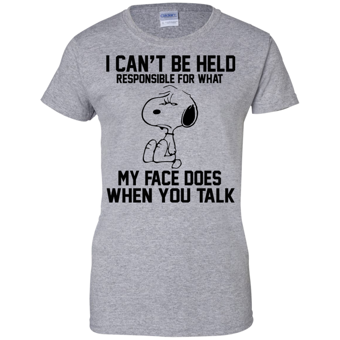 I Can't Be Held Responsible For What My Face Does When You Talk Shirt, Hoodie - TeeDragons