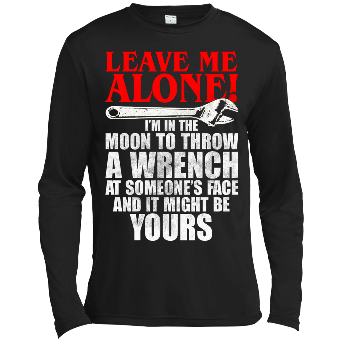 Leave Me Alone - I'm In The Moon To Throw A Wrench T-shirt - TeeDragons