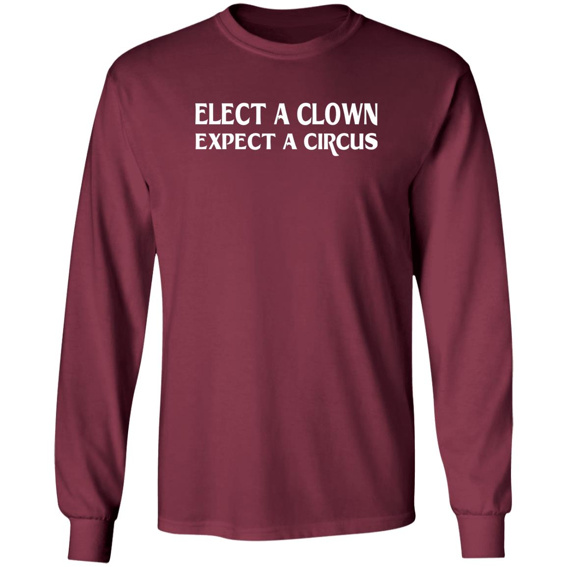 Elect A Clown Expect A Circus Shirt