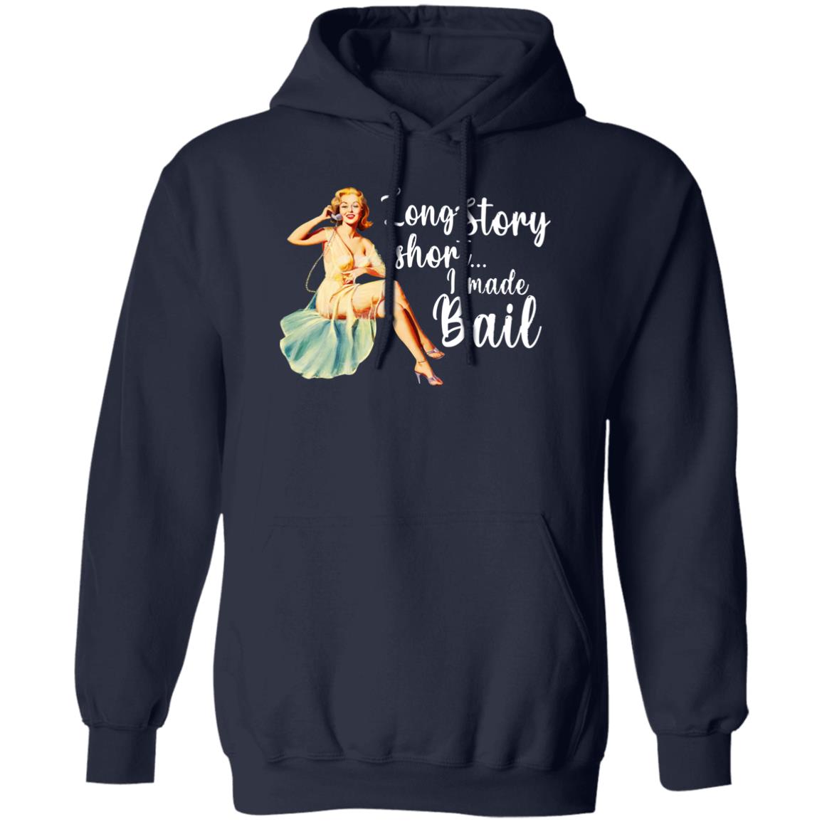 Long Story Short I Made Bail Shirt