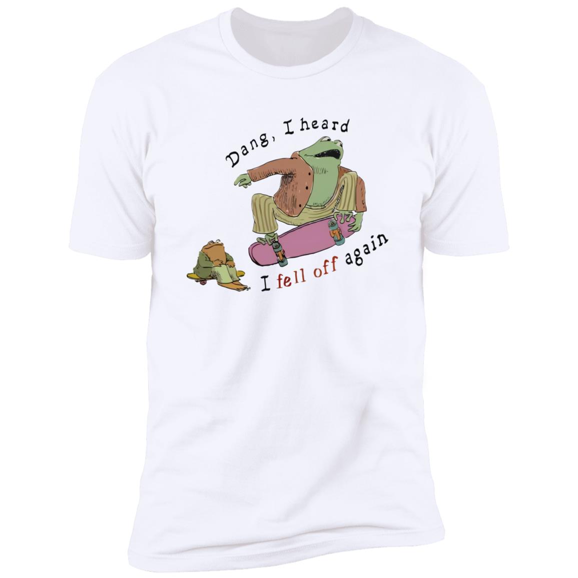 Dang I Heard I Fell Off Again Shirt