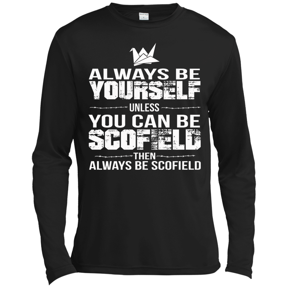 Always Be Yourself Unless You Can Be Scofield Then Always Be Scofield Shirt - TeeDragons