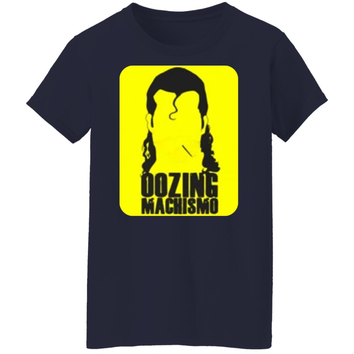 Oozing machismo shirt