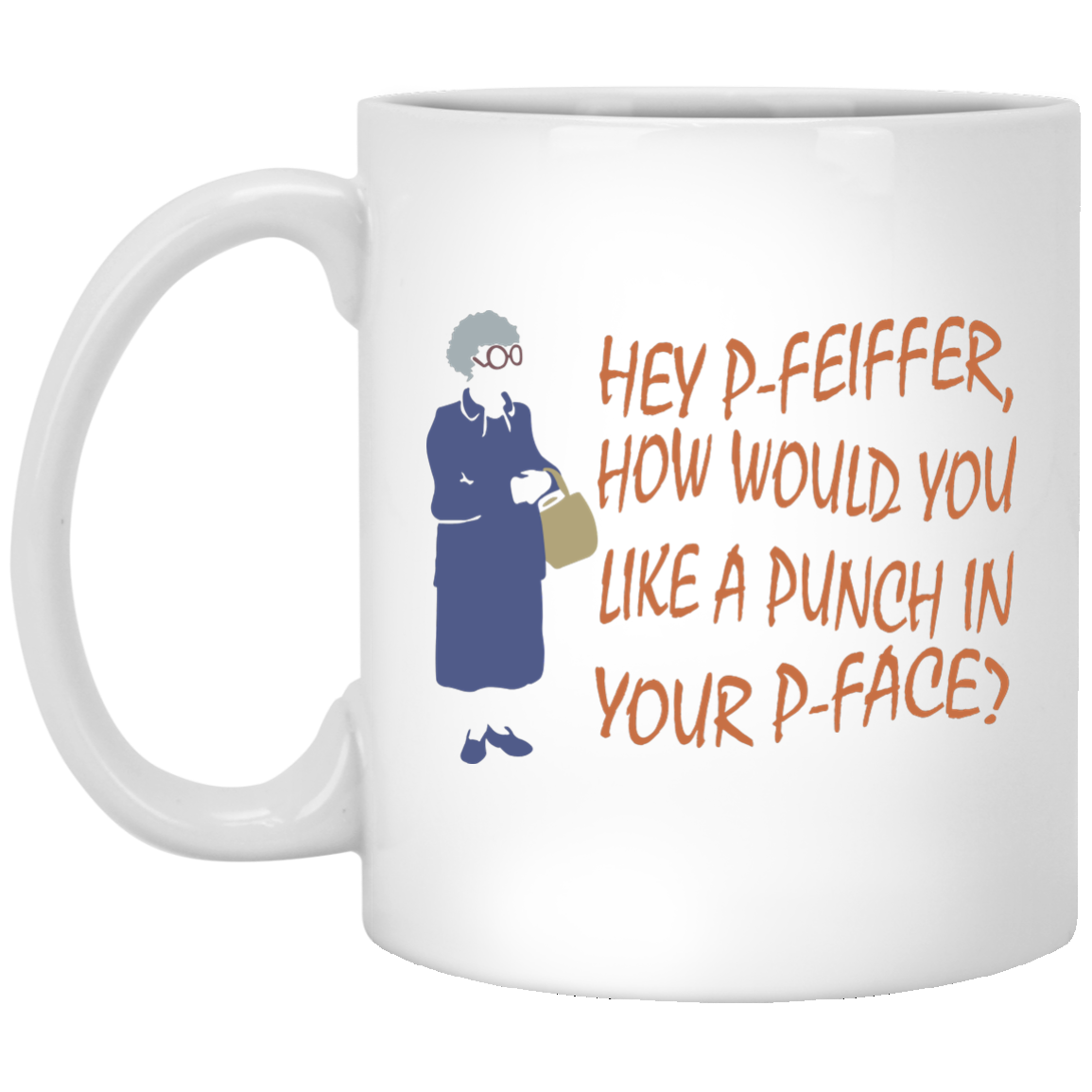 Hey P-Feiffer How Would You Like A Punch In Your P-Face Mugs - TeeDragons