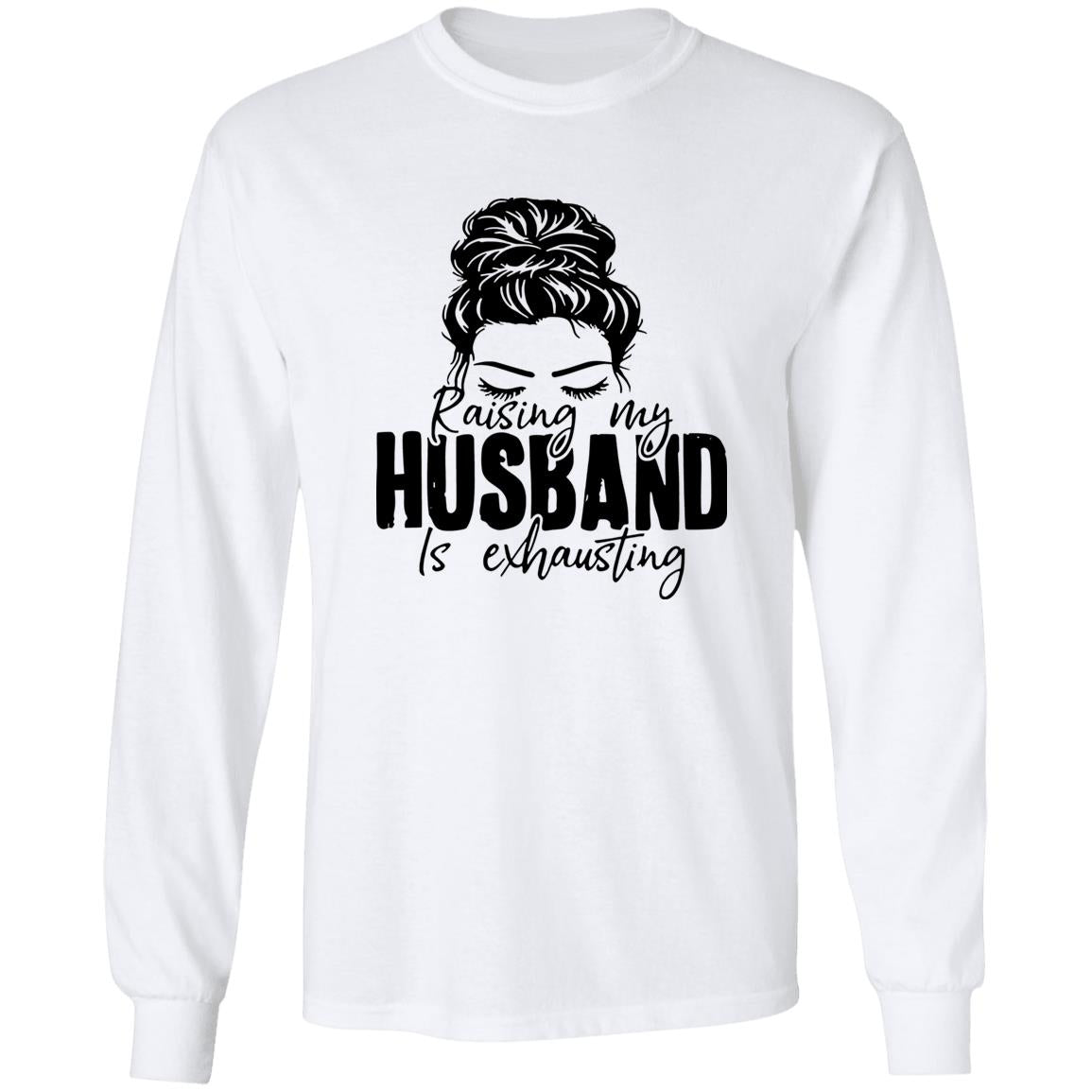 Raising My Husband Is Exhausting Shirt