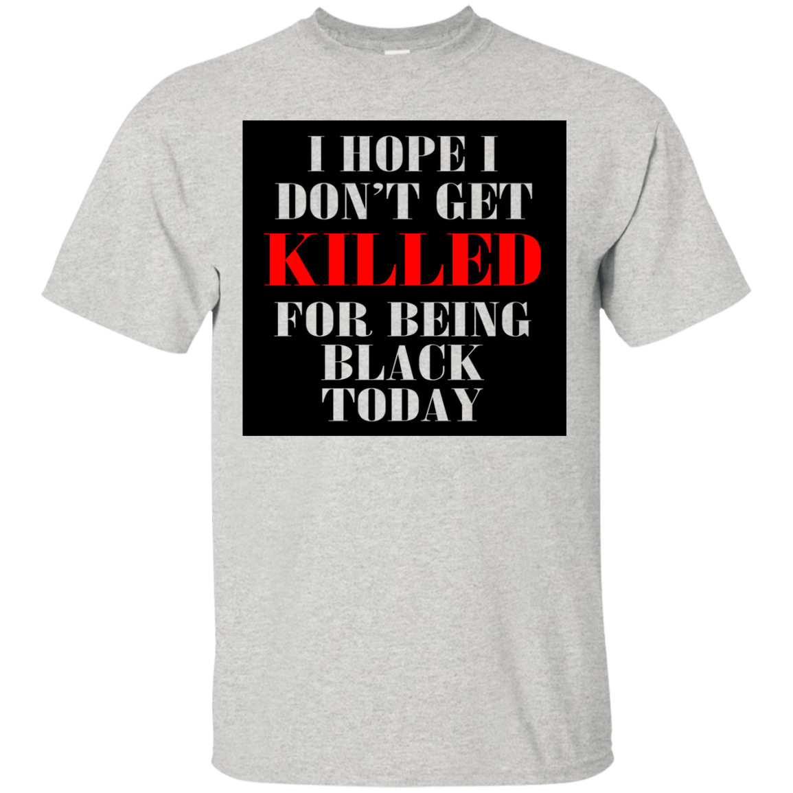 I Hope I Don't Get Killed For Being Black Today Shirt, Hoodie, Tank - TeeDragons