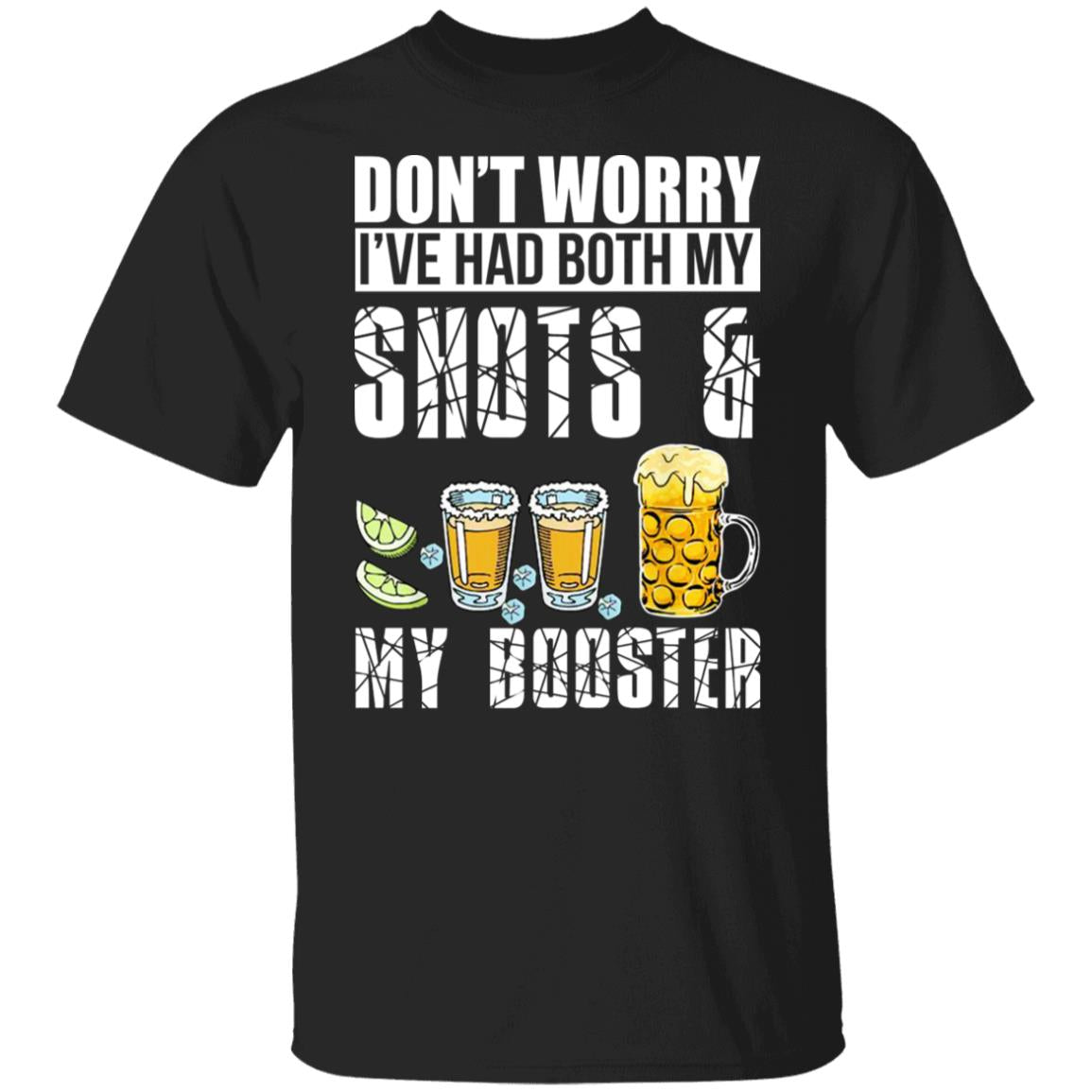 Don't Worry I've Had Both My Shots And My Booster Shirt