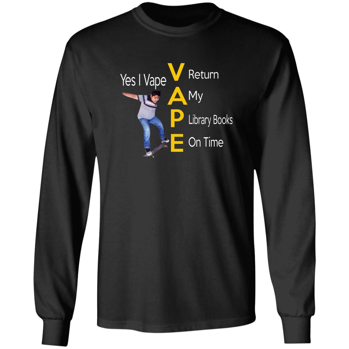 Yes I Vape Return My Library Books On Time Shirt