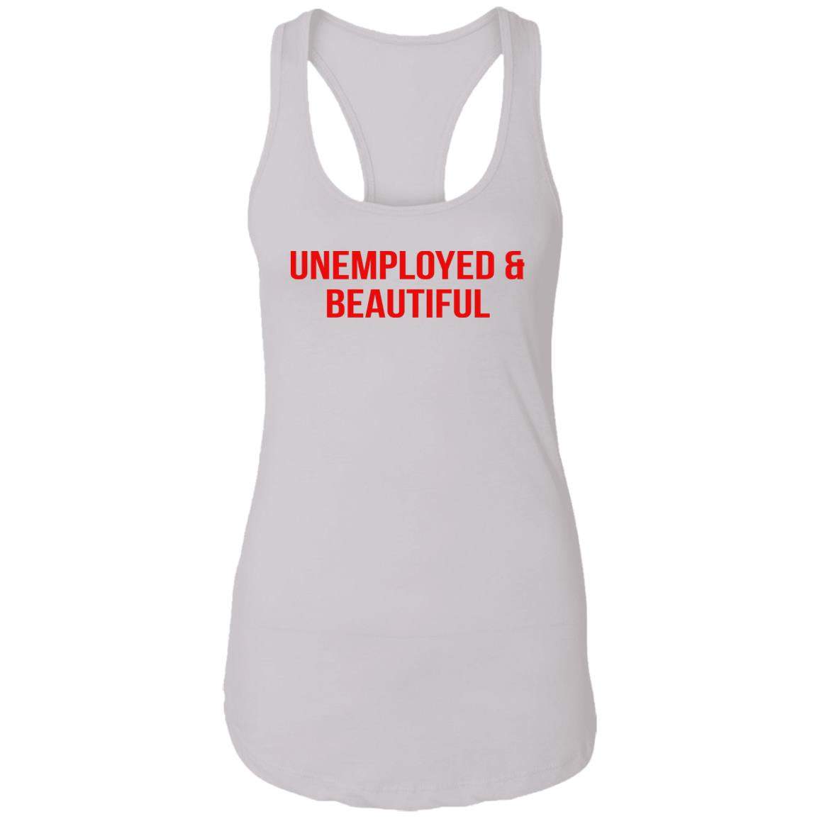 Unemployed And Beautiful Shirt