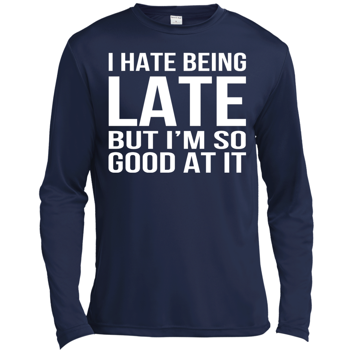 I Hate Being Late But I'm So Good At It Shirt, Hoodie, Tank - TeeDragons