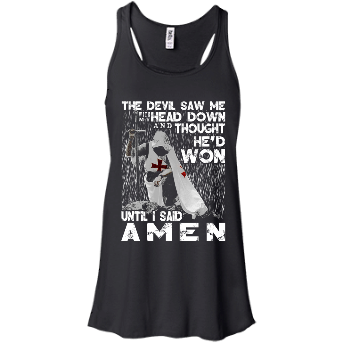 The Devil Saw Me With My Head Down - He Won Until I Said Amen T-Shirt - TeeDragons