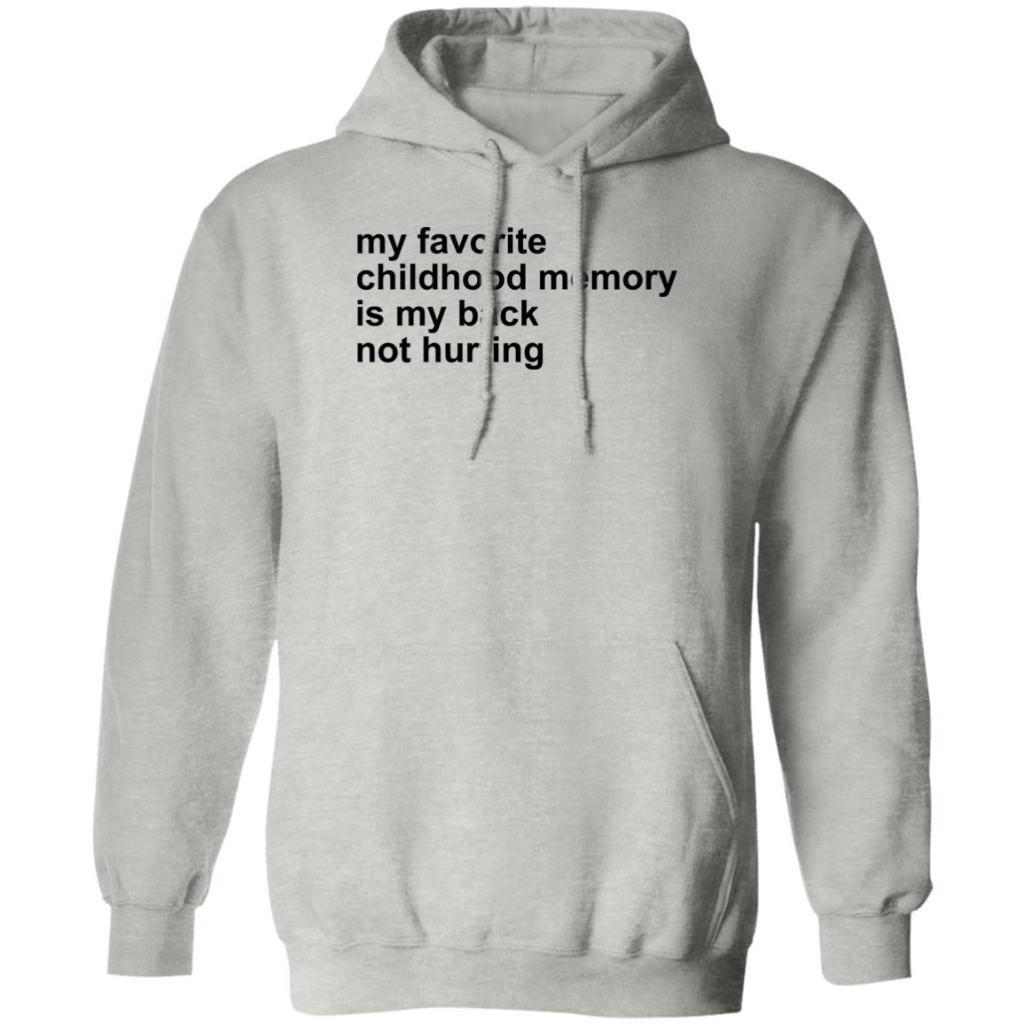 My Favorite Childhood Memory Is My Back Not Hurting Shirt