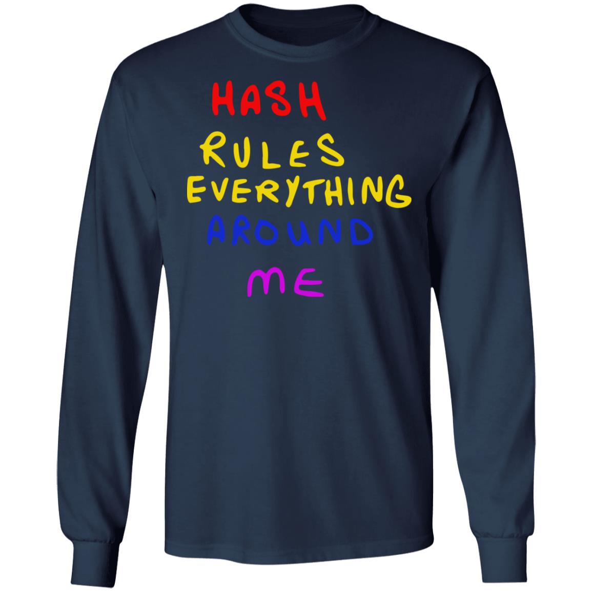 Hash Rules Everything Around Me Shirt