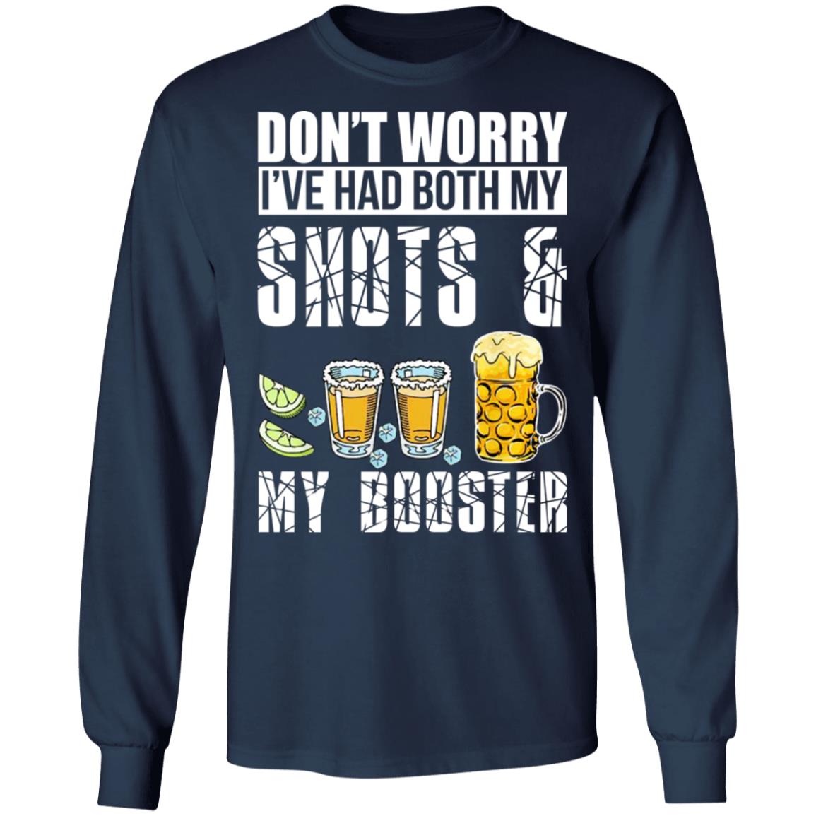 Don't Worry I've Had Both My Shots And My Booster Shirt